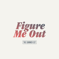 The Summer Set - Figure Me Out