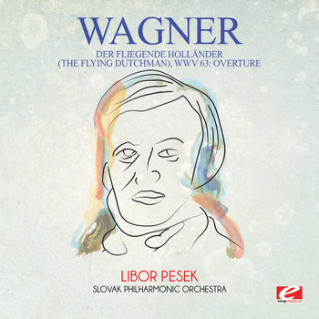 Richard Wagner - Wagner: Der Fliegende Holländer (The Flying Dutchman), WWV 63: Overture [Digitally Remastered]