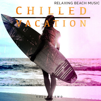 Various Artists - Chilled Vacation, Vol. 2 (Relaxing Electronic Music)