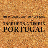 The Michael Lauren All Stars - Once Upon A Time In Portugal