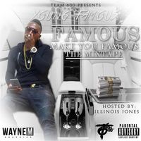 Young Famous - Famous Make You Famous: The Mixtape (Explicit)
