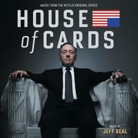 Jeff Beal - House Of Cards (Music From The Netflix Original Series)
