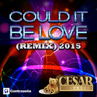 Cesar Fernandez - Could It Be Love (Remix 2015)