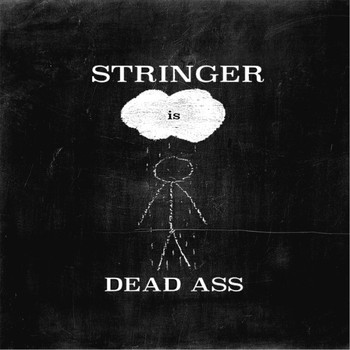 Stringer - Dead Ass