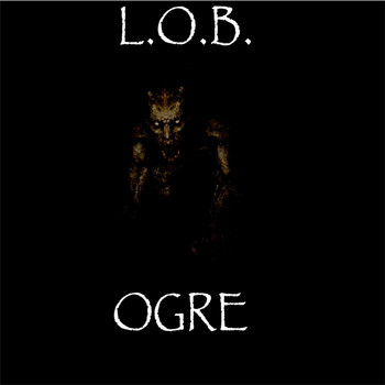 L.O.B. - Ogre
