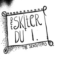 The Sensitives - Det Skiter Du I