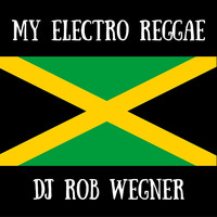 DJ Rob Wegner - My Electro Reggae