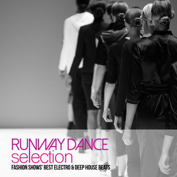 Various Artists - Runway Dance Selection (Fashion Shows' Best Electro & Deep House Beats)