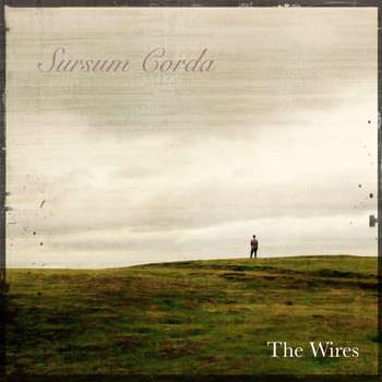 The Wires - Sursum Corda