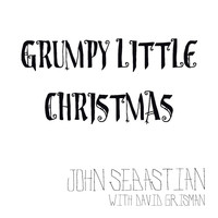 John Sebastian - Grumpy Little Christmas (feat. David Grisman)