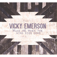 Vicky Emerson - Wake Me When the Wind Dies Down