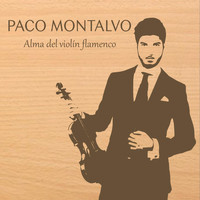 Paco Montalvo - Alma del Violín Flamenco
