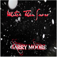Garry Moore - Whiter Than Snow - (Single)
