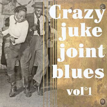 Various Artists - Crazy Juke Joint Blues, Vol. 1
