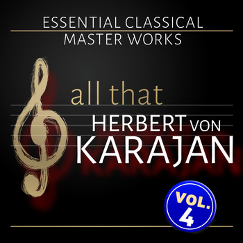Herbert von Karajan, Berliner Philharmoniker - All that Herbert von Karajan - Vol. 4