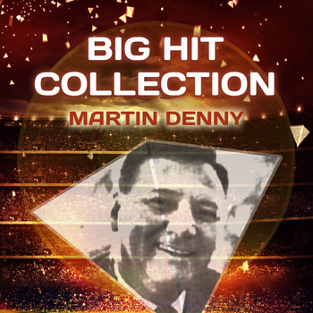 Martin Denny - Big Hit Collection