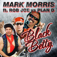 Mark Morris - Black Betty (Rob Joe vs. Plan D)