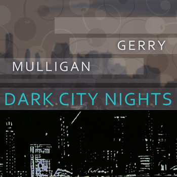 Gerry Mulligan - Dark City Nights