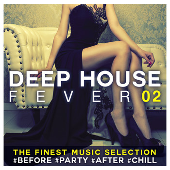 Various Artists / - Deep House Fever 02: The Finest Music Selection #Before #Party #After #Chill
