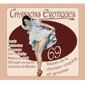 Various Artists - Chansons érotiques: 69 trésors de la chanson coquine et grivoise