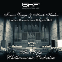 The Sofia Philharmonic Orchestra - Golden Records from Bulgaria Hall - Tamas Varga & Mark Kadin
