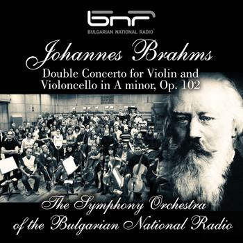 The Symphony Orchestra of the Bulgarian National Radio & Vasil Kazandzhiev feat. Liya Petrova and Hristo Tanev - Johannes Brahms: Double Concerto for Violin and Violoncello in A Minor, Op. 102