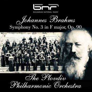 The Plovdiv Philharmonic Orchestra & Dobrin Petkov - Johannes Brahms: Symphony No. 3 in F Major, Op. 90