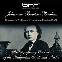 The Symphony Orchestra of the Bulgarian National Radio & Vasil Stefanov feat. Leonid Kogan - Johannes Brahms: Concerto for Violin and Orchestra in D Major, Op. 77