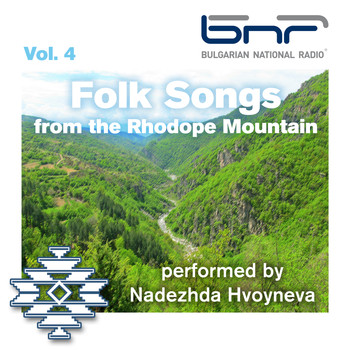 Nadezhda Hvoyneva - Folk Songs from the Rhodope Mountain Performed by Nadezhda Hvoyneva, Vol. 4