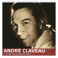 André Claveau - Cerisier rose et pommier blanc (Collection "Légende de la chanson française")