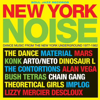 Various Artists - Soul Jazz Records Presents New York Noise: Dance Music From The New York Underground 1977-1982