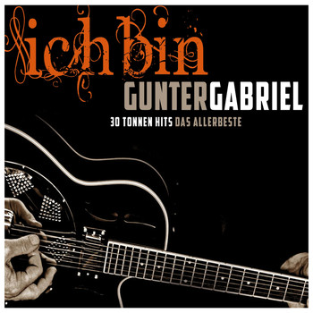 Gunter Gabriel - Ich bin: Gunter Gabriel (Single Hit Collection)