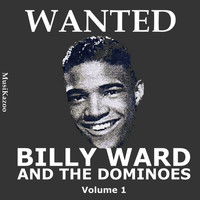 Billy Ward & The Dominoes - Wanted Billy Ward and His Dominoes