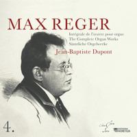 Jean-Baptiste Dupont - Reger: Intégrale de l'œuvre pour orgue, Vol. 4
