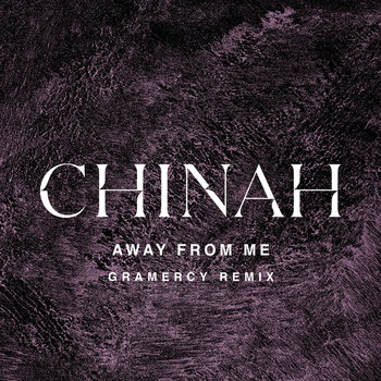CHINAH - Away From Me (Gramercy Remix)