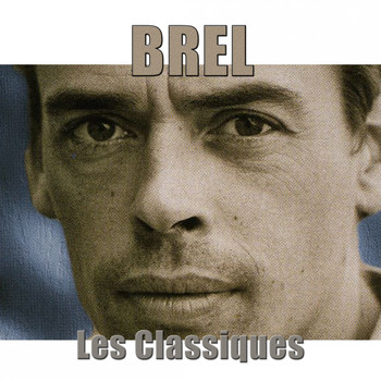 Jacques Brel - Brel : les classiques