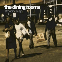 The Dining Rooms - Afrolicious Ep