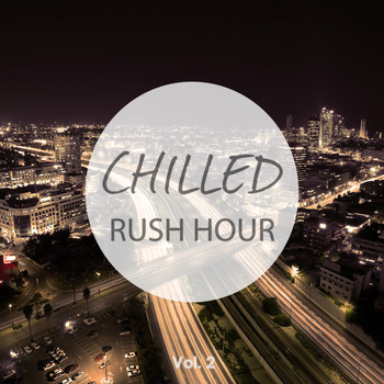 Various Artists - Chilled Rush Hour, Vol. 2 (Finest Calm Electronic Music)