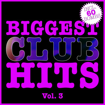 Various Artists - Biggest Club Hits, Vol. 3 (60 Radio Edits)