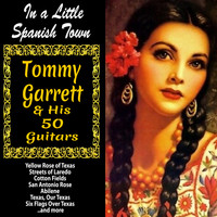 Tommy Garrett - In a Little Spanish Town : Tommy Garrett and His 50 Guitars