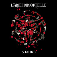 L'âme Immortelle - 5 Jahre