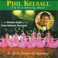 Phil Kelsall - I'm In a Dancing Mood