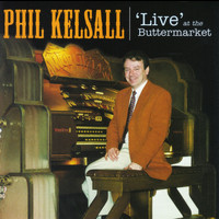 Phil Kelsall - Live at the Buttermarket