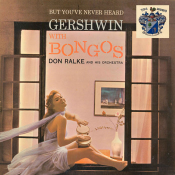 Don Ralke Orchestra - But You've Never Heard Gershwin with Bongos