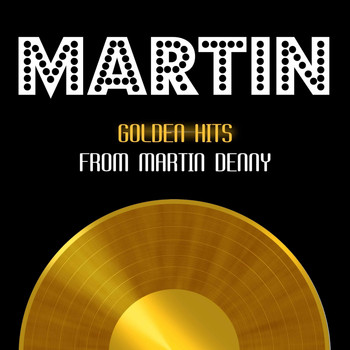 Martin Denny - Golden Hits