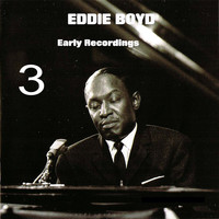 Eddie Boyd - Early Recordings 3