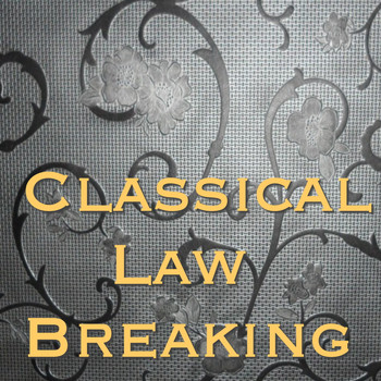 Various Artists - Classical Law Breaking