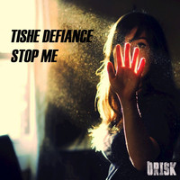 Tishe Defiance - Stop Me - Single