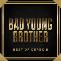 Derek B - Bad Young Brother - Best of