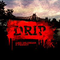 Mike Delorean - Drip (feat. Prodigy)